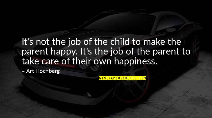 Heidi Toffler Quotes By Art Hochberg: It's not the job of the child to