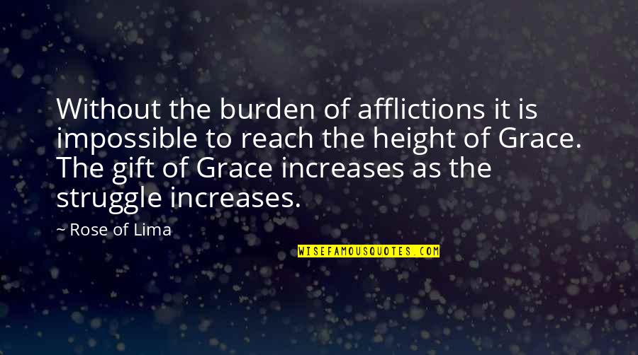 Height It Quotes By Rose Of Lima: Without the burden of afflictions it is impossible