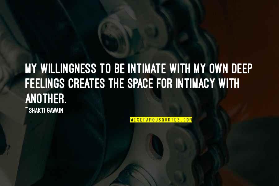 Heimir Sverrisson Quotes By Shakti Gawain: My willingness to be intimate with my own