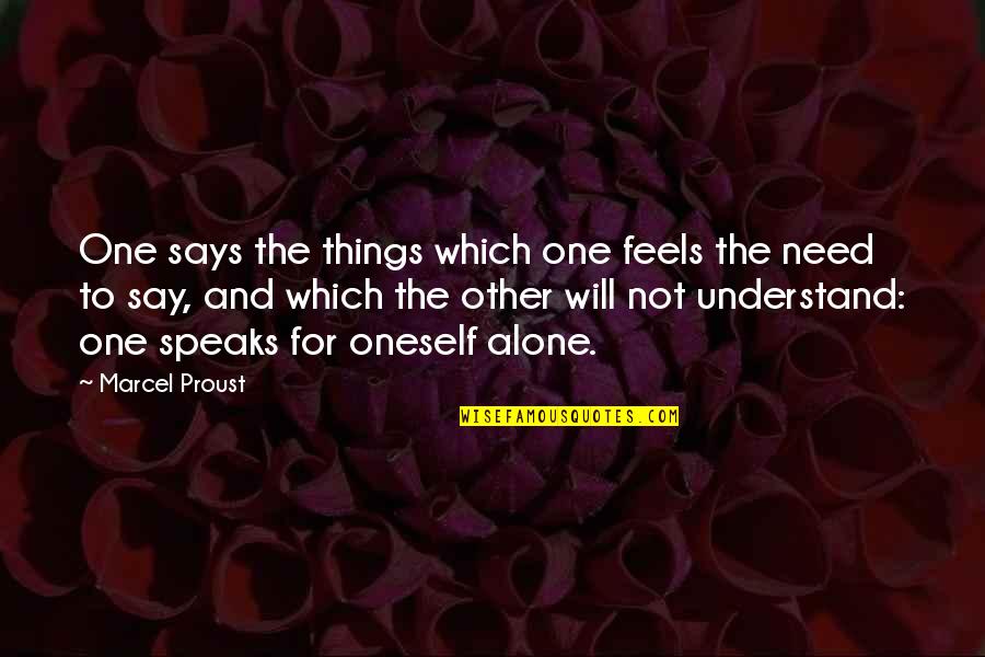 Heindel Ent Quotes By Marcel Proust: One says the things which one feels the