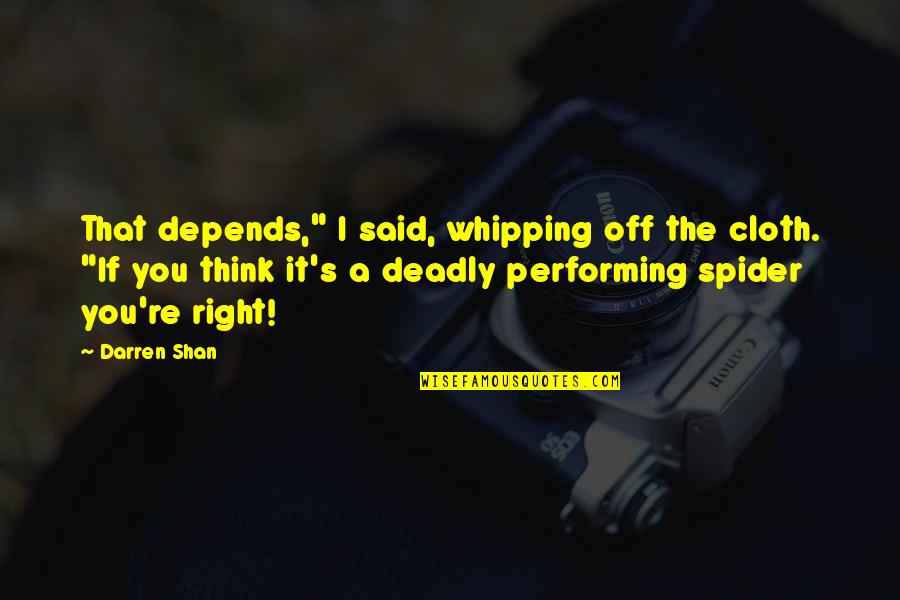 Heininger Quotes By Darren Shan: That depends," I said, whipping off the cloth.