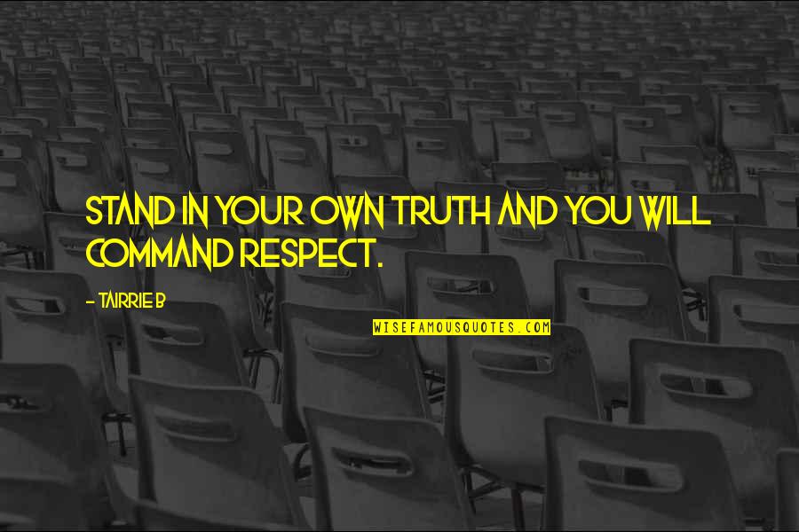 Heiress Raid Quotes By Tairrie B: Stand in your own truth and you will