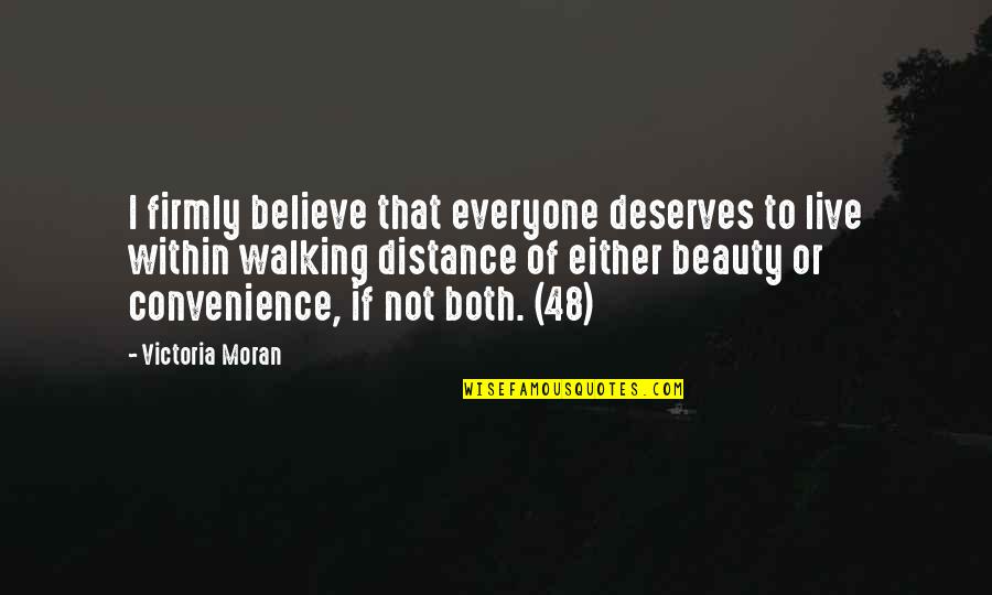 Heirs Heirs Holdings Quotes By Victoria Moran: I firmly believe that everyone deserves to live