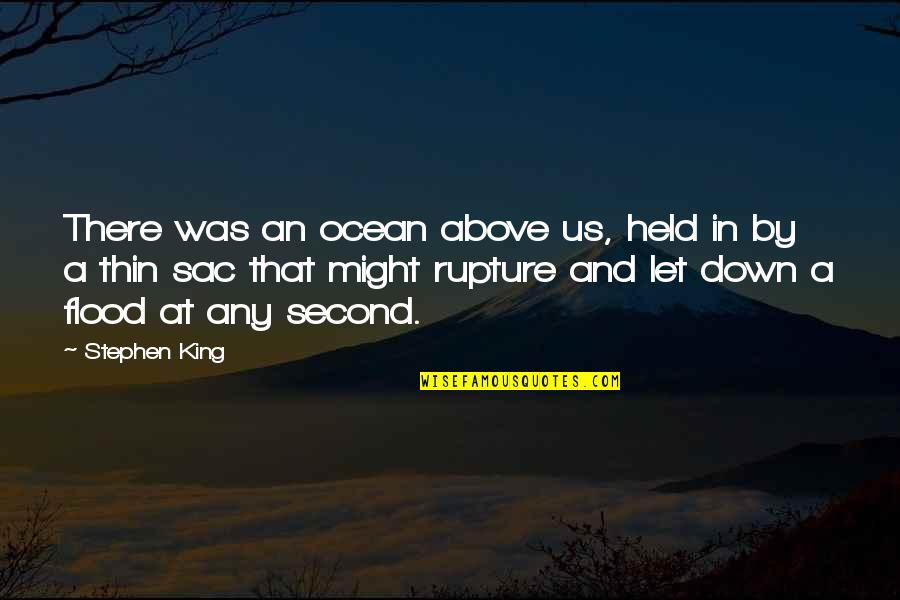 Held Down Quotes By Stephen King: There was an ocean above us, held in