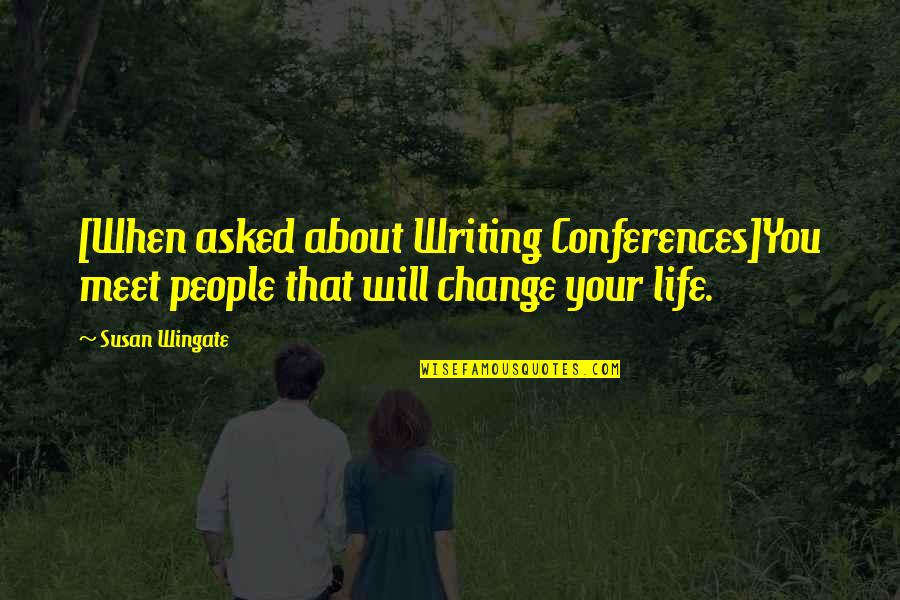 Heliocentrism Timeline Quotes By Susan Wingate: [When asked about Writing Conferences]You meet people that