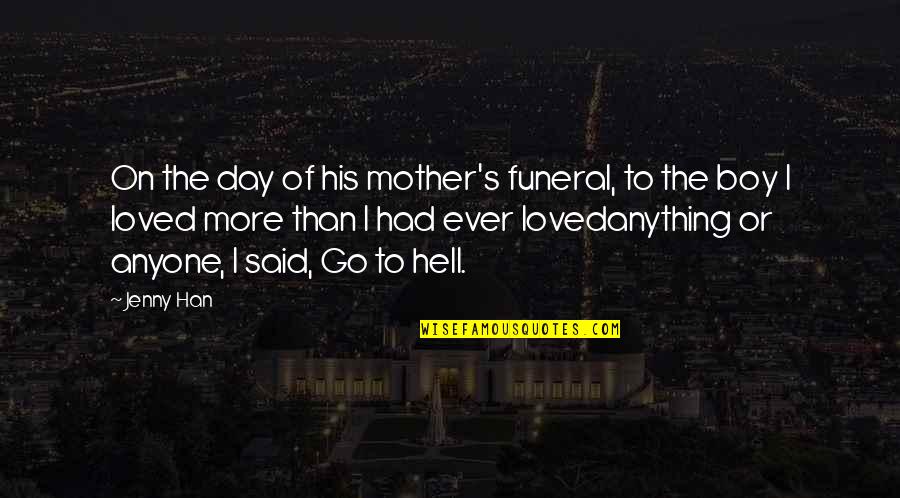 Hell Day Quotes By Jenny Han: On the day of his mother's funeral, to