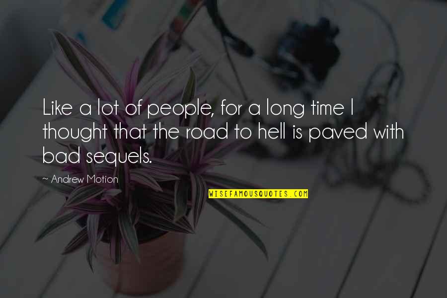 Hell Quotes By Andrew Motion: Like a lot of people, for a long