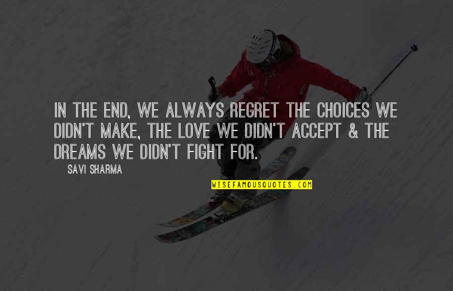 Hell University Quotes By Savi Sharma: In the end, we always regret the choices