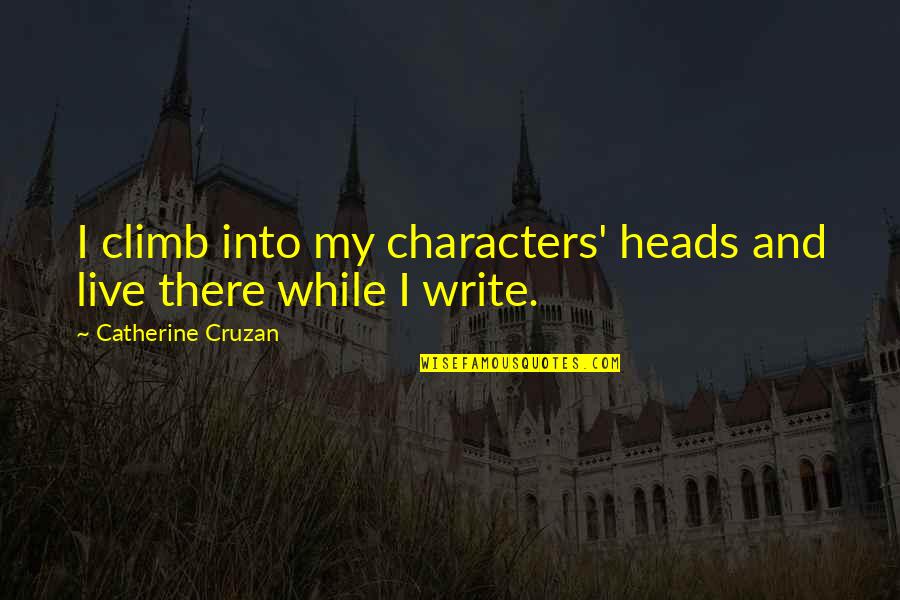 Hellickson Jeremy Quotes By Catherine Cruzan: I climb into my characters' heads and live