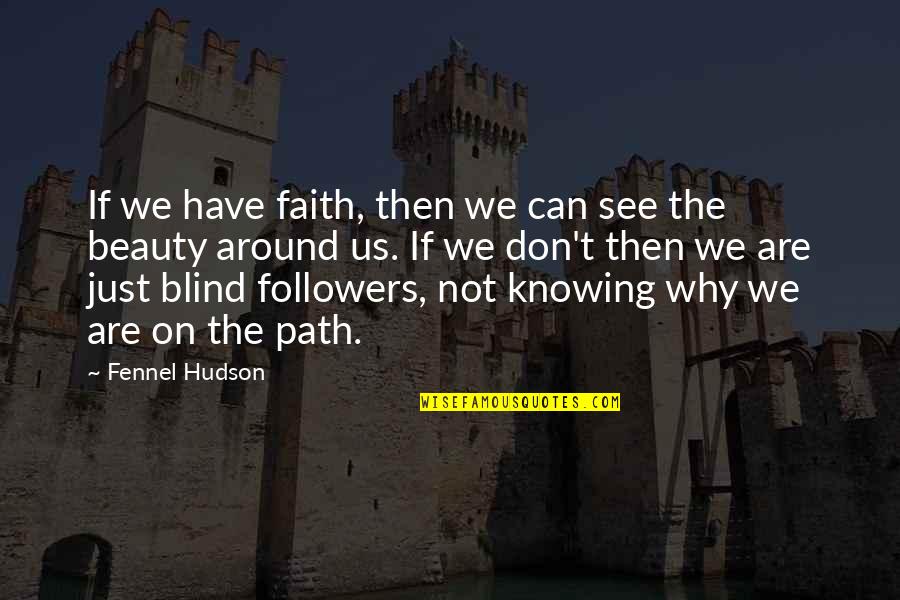 Hellmut Sickel Quotes By Fennel Hudson: If we have faith, then we can see