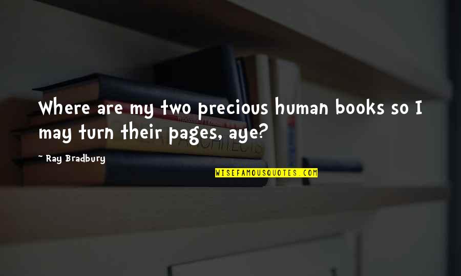 Hellmuth Quotes By Ray Bradbury: Where are my two precious human books so