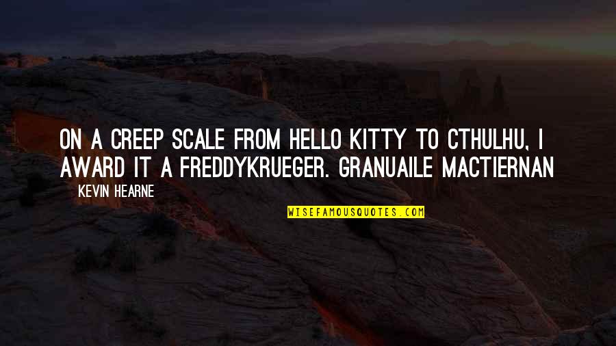 Hello Kitty Quotes By Kevin Hearne: On a Creep Scale from Hello Kitty to