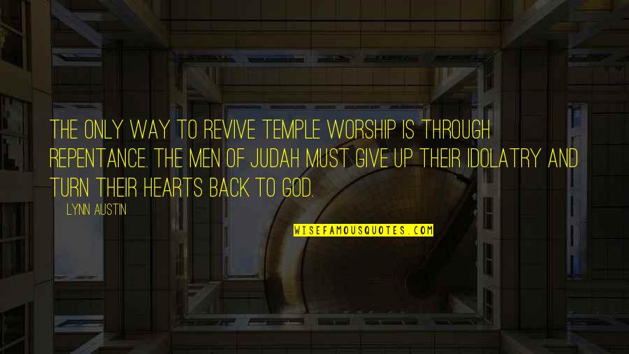 Helmsley Foundation Quotes By Lynn Austin: The only way to revive Temple worship is