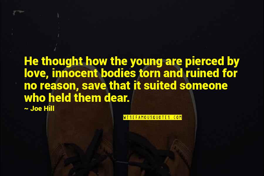 Helo Sa Pinheiro Quotes By Joe Hill: He thought how the young are pierced by