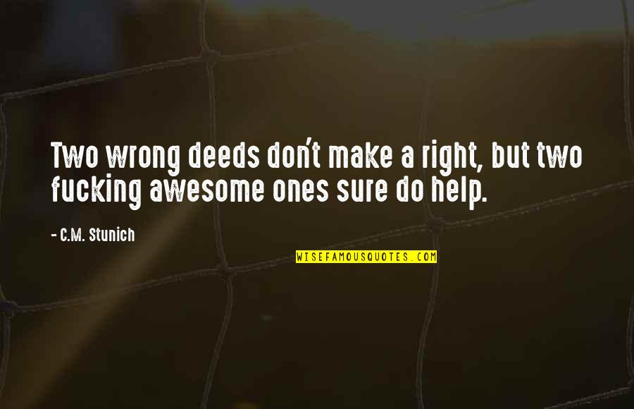 Help Each Other Up Quotes By C.M. Stunich: Two wrong deeds don't make a right, but