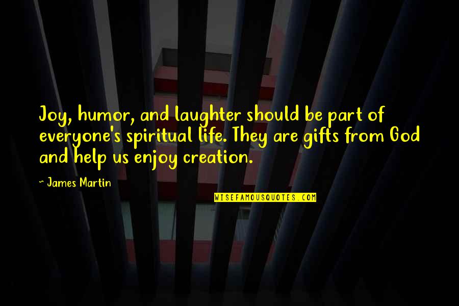 Help Everyone Quotes By James Martin: Joy, humor, and laughter should be part of