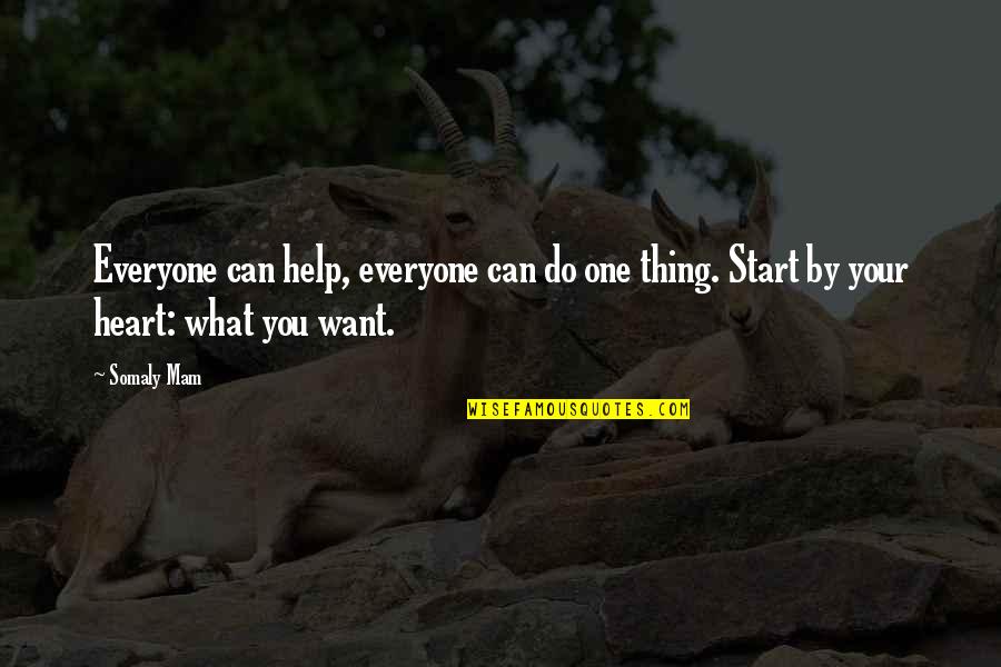 Help Everyone Quotes By Somaly Mam: Everyone can help, everyone can do one thing.