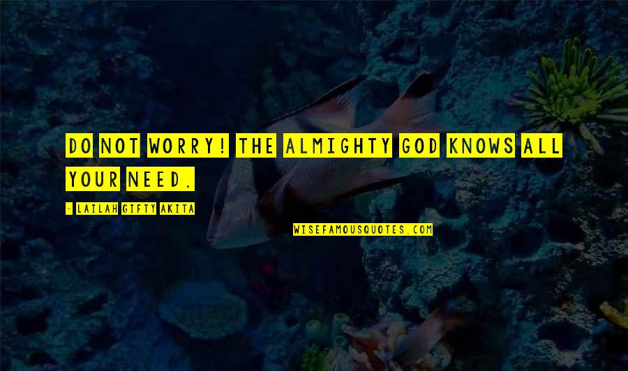 Help Food Quotes By Lailah Gifty Akita: Do not worry! The Almighty God knows all