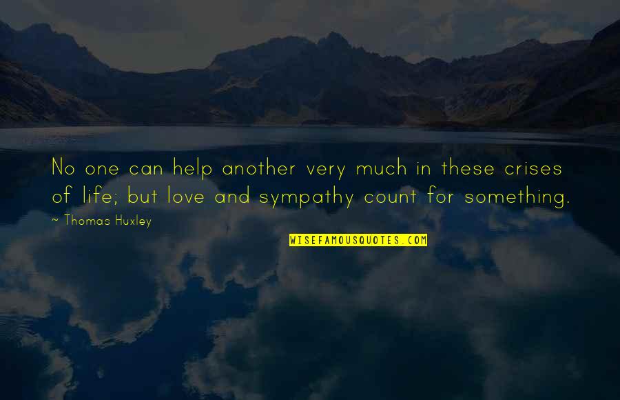 Helping One Another Quotes By Thomas Huxley: No one can help another very much in