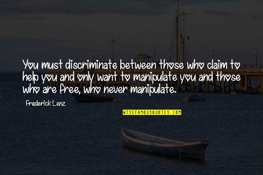 Helping Quotes By Frederick Lenz: You must discriminate between those who claim to