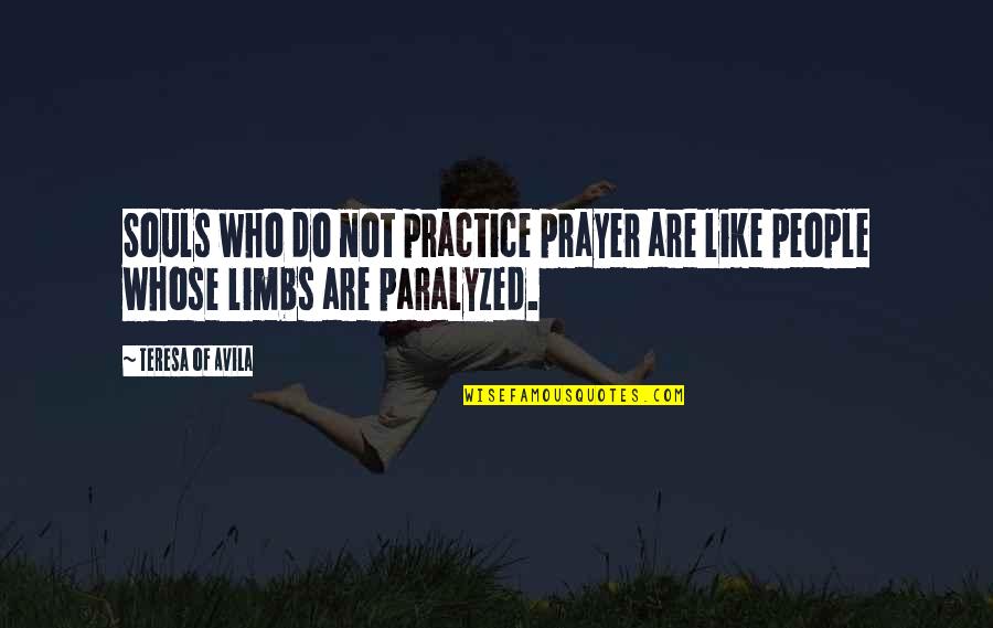 Helpings Of Food Quotes By Teresa Of Avila: Souls who do not practice prayer are like