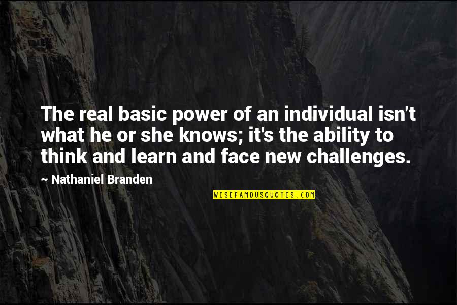 Helsingfors Karta Quotes By Nathaniel Branden: The real basic power of an individual isn't