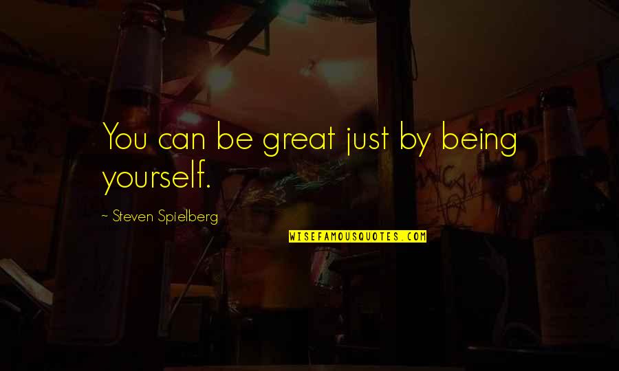 Helvar Digidim Quotes By Steven Spielberg: You can be great just by being yourself.