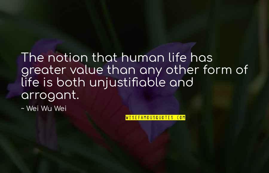 Hemsley Brothers Quotes By Wei Wu Wei: The notion that human life has greater value