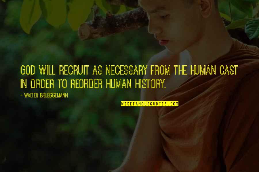 Hendin Coins Quotes By Walter Brueggemann: God will recruit as necessary from the human