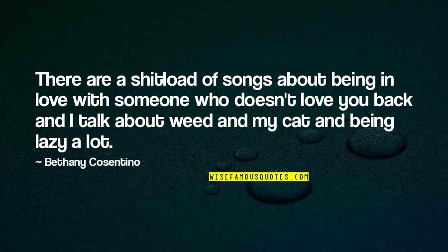 Hendra Ahsan Quotes By Bethany Cosentino: There are a shitload of songs about being