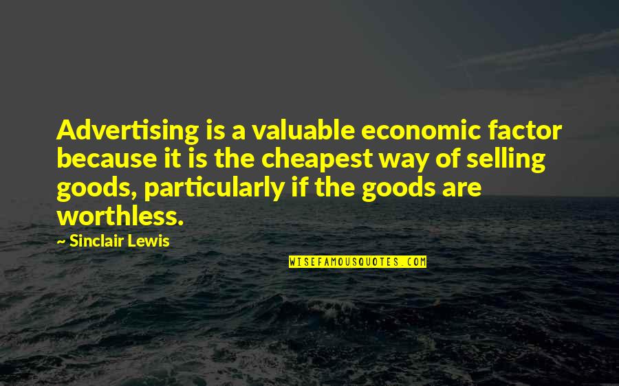 Hendra Ahsan Quotes By Sinclair Lewis: Advertising is a valuable economic factor because it