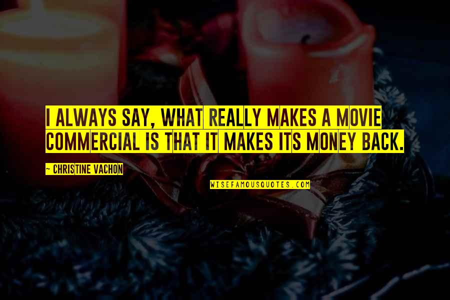 Hendryx Cpa Quotes By Christine Vachon: I always say, what really makes a movie