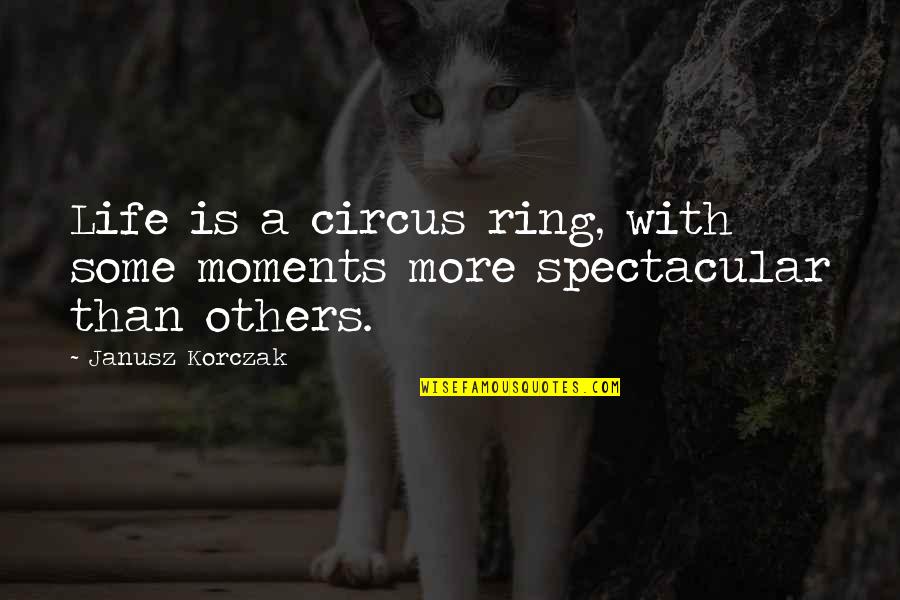 Henggeler Rv Quotes By Janusz Korczak: Life is a circus ring, with some moments