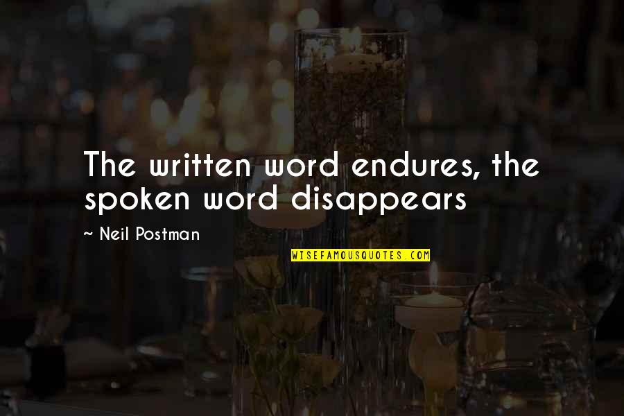 Hennojin Quotes By Neil Postman: The written word endures, the spoken word disappears