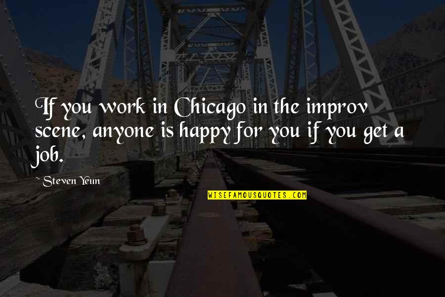 Henry Ii Thomas Becket Quote Quotes By Steven Yeun: If you work in Chicago in the improv