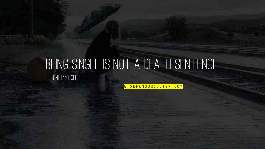 Hentschel Watch Quotes By Philip Siegel: Being single is not a death sentence.
