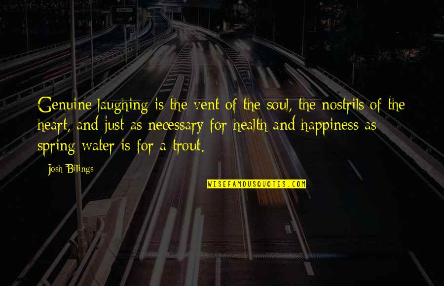 Heo Yeon Woo Quotes By Josh Billings: Genuine laughing is the vent of the soul,