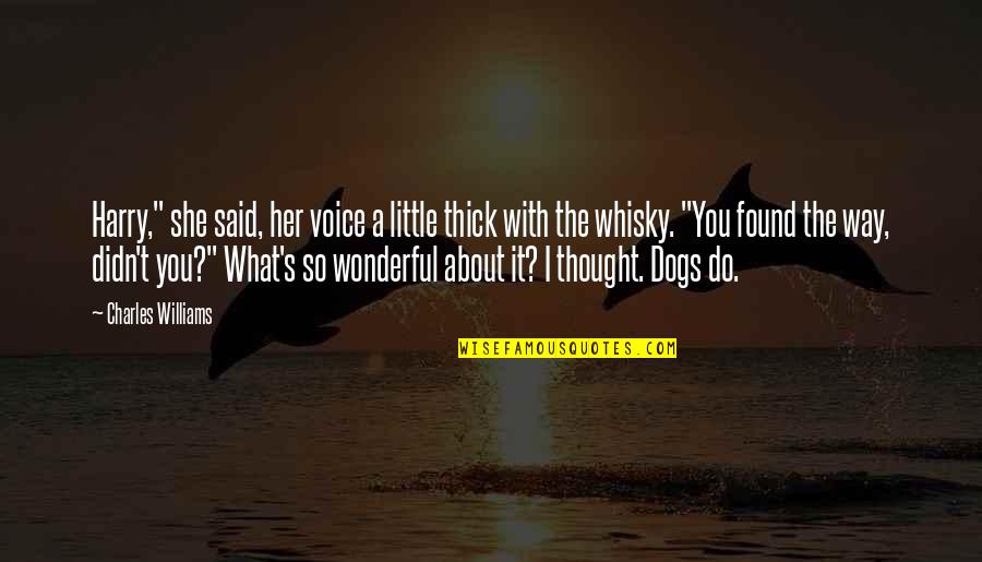 Her Voice Love Quotes By Charles Williams: Harry," she said, her voice a little thick