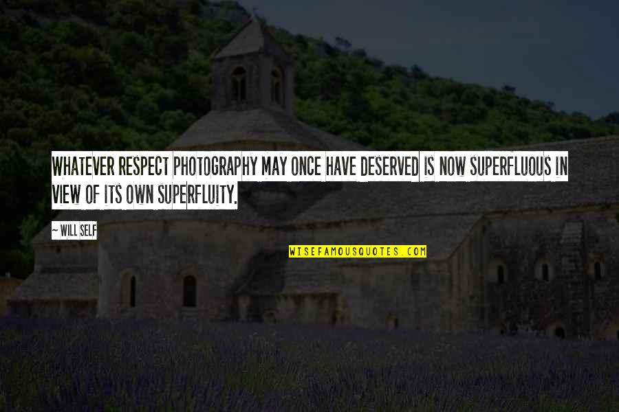 Heraklis Animacinis Quotes By Will Self: Whatever respect photography may once have deserved is