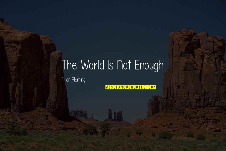 Herausforderung In English Quotes By Ian Fleming: The World Is Not Enough