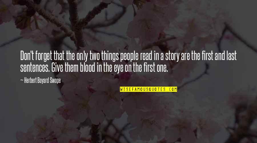 Herbert Read Quotes By Herbert Bayard Swope: Don't forget that the only two things people