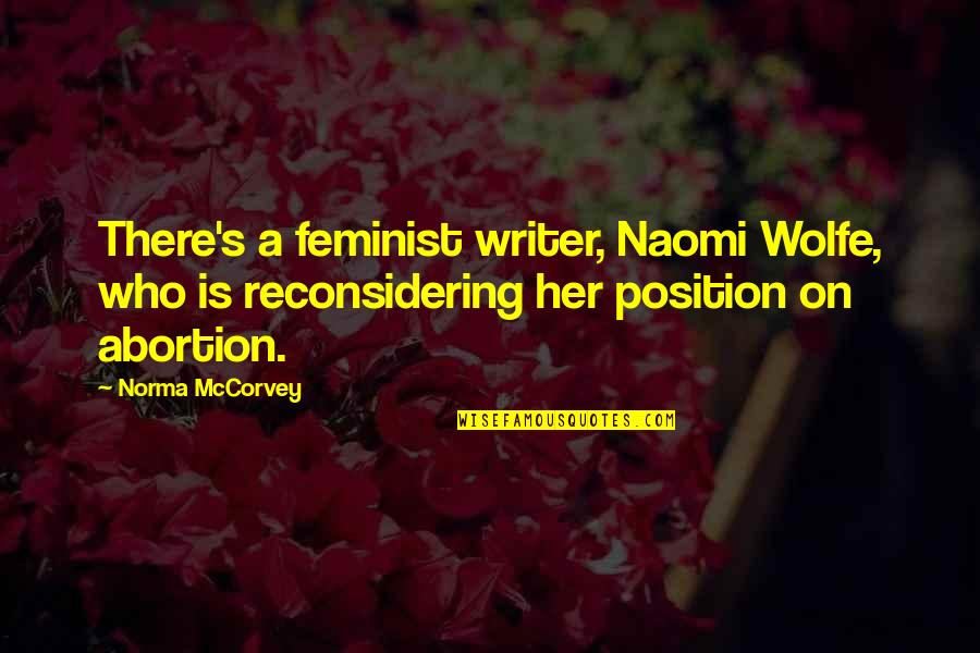 Herbie The Elf Dentist Quotes By Norma McCorvey: There's a feminist writer, Naomi Wolfe, who is