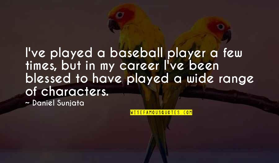 Here We Go Again Quotes By Daniel Sunjata: I've played a baseball player a few times,