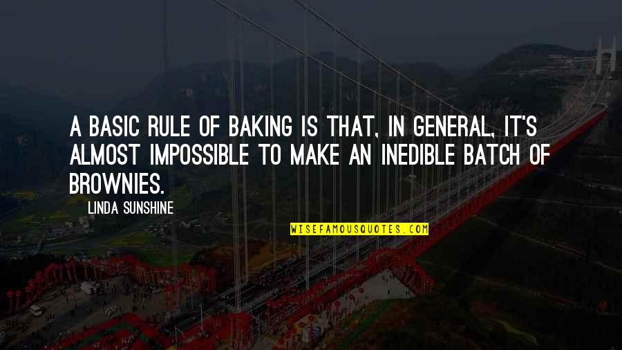 Heringa Van Quotes By Linda Sunshine: A basic rule of baking is that, in