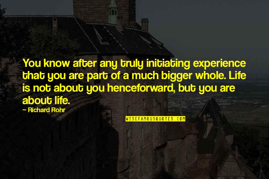 Herivelto Oliveira Quotes By Richard Rohr: You know after any truly initiating experience that