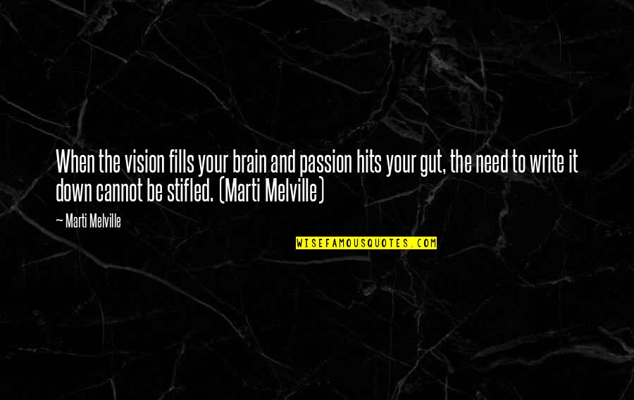 Herlina Indah Quotes By Marti Melville: When the vision fills your brain and passion