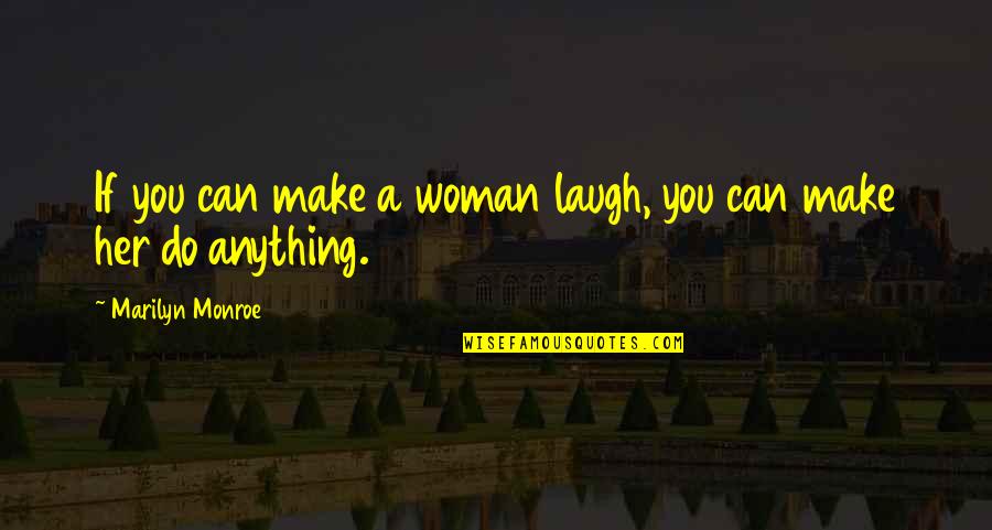 Hermann Broch Quotes By Marilyn Monroe: If you can make a woman laugh, you