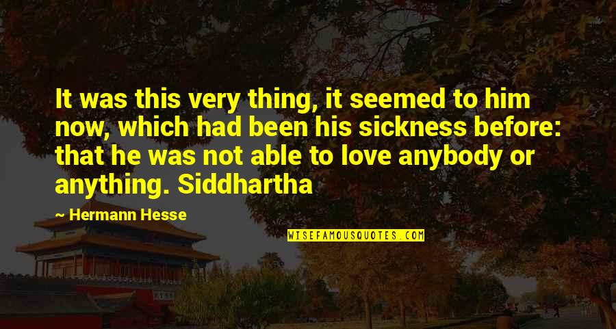 Hermann Hesse Siddhartha Quotes By Hermann Hesse: It was this very thing, it seemed to