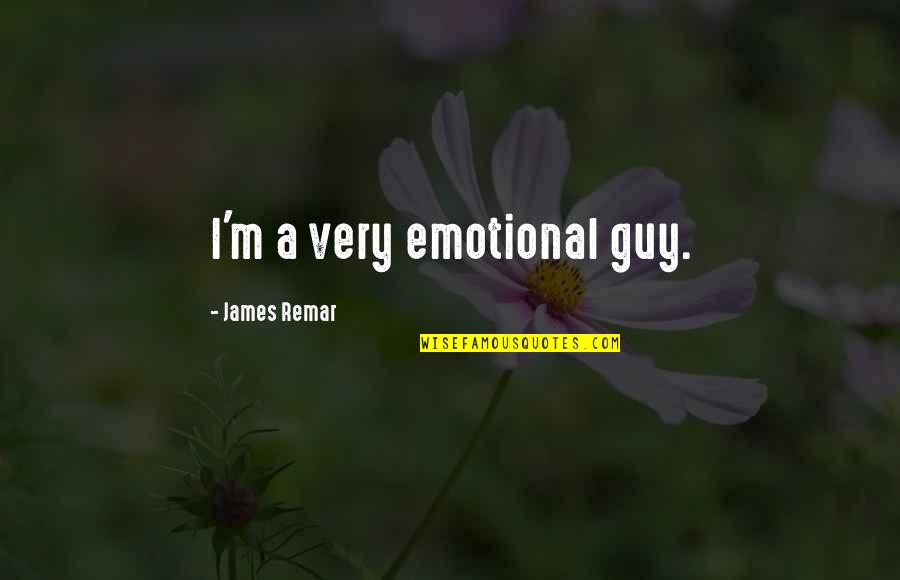 Hermann Hesse Siddhartha Quotes By James Remar: I'm a very emotional guy.