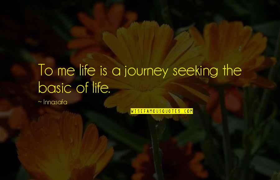 Hermsen Rental Quotes By Innasafa: To me life is a journey seeking the